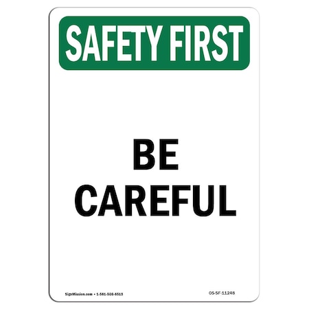 Signmission OSHA SAFETY FIRST Sign, Be Careful, 14in X 10in Decal, 10" W, 14" L, Portrait, Be Careful OS-SF-D-1014-V-11248